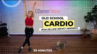 30 Min Old School Cardio Aerobics Party! High or Low Impact Workout