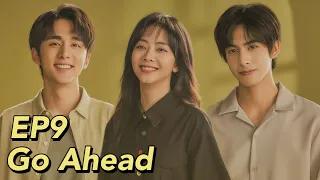 [ENG SUB] Go Ahead EP9 | Starring: Tan Songyun, Song Weilong, Zhang Xincheng| Romantic Comedy Drama