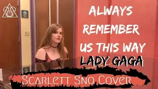 Always Remember Us This Way - Lady Gaga (Scarlett Sno Cover)