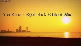 Yuri Kane - Right Back (Chillout Mix)