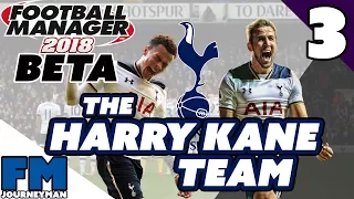 Football Manager 2018 Beta Save - The Harry Kane Team - Part 3 - Vs Man Utd and Liverpool