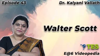 Walter Scott | E@6 Videopedia | TES | Kalyani Vallath | NTA NET, K SET, G SET, WB SET, GATE, J SET