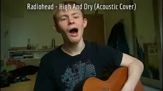 Radiohead - High And Dry (Acoustic Cover)