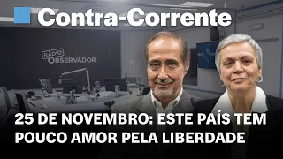 25 de novembro: este país tem pouco amor pela liberdade || Contra-Corrente na Rádio Observador