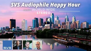 SVS Audiophile Happy Hour Live from World Wide Stereo