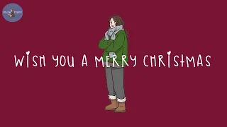 [Playlist] we wish you a merry christmas 🎄