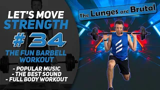 Full Body Barbell Workout With Great Music And The Best Sound; Let's Move Strength #34