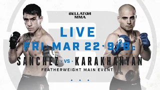 Bellator 218: Emmanuel Sanchez vs. Georgi Karakhanyan - FRI MARCH 22 - 9/8c on Paramount Network