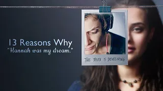 13 Reasons Why • "Hannah, was my dream."