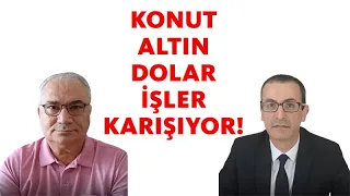 KONUT, ALTIN, DOLAR İŞLER KARIŞIYOR!