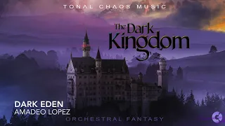 Tonal Chaos - "Dark Eden" – The Dark Kingdom – Dark Fantasy - Trailer Music