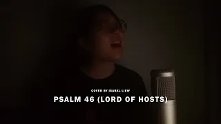 Psalm 46 (Lord of Hosts) - Shane & Shane | Isabel Liew cover