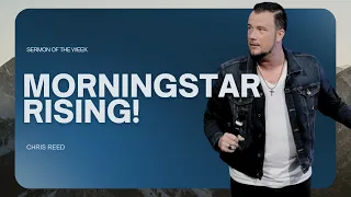 MorningStar Rising! - Chris Reed Full Sermon | MorningStar Ministries