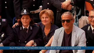 ALLA POLIZIA PENITENZIARIA SONO RICHIESTI SACRIFICIO E DEDIZIONE