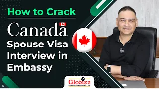 HOW TO CRACK CANADA SPOUSE VISA INTERVIEW AT EMBASSY | Globizz Overseas Consultants (P) Ltd