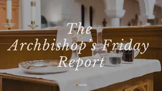 November 26, 2021: The Archbishop's Friday Report