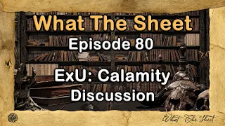 What The Sheet Podcast Episode 80 | Exandria Unlimited: Calamity Discussion