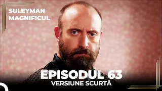 Suleyman Magnificul | Episodul 63 (Versiune Scurtă)