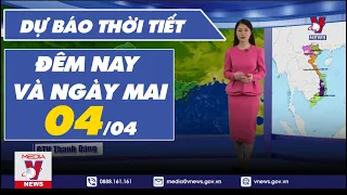 Dự báo thời tiết đêm nay và ngày mai 4/4/2023 - VNEWS