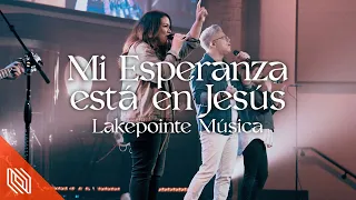 Mi Esperanza Está en Jesús (Living Hope en Español - Phil Wickham) || Lakepointe en Español
