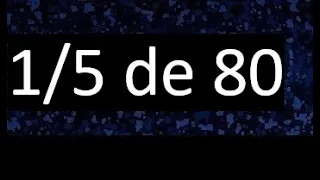 1/5 de 80 , fraccion de un numero , parte de un numero