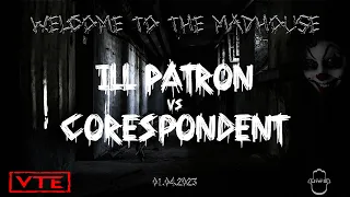 Live Video :Ill Patron vs. Corespondent @ the Madhouse | Club Unit E