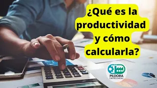 Formula para calcular la productividad MUY FACIL