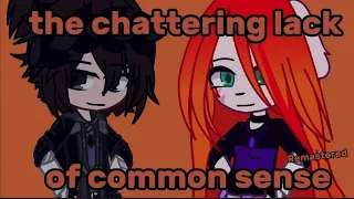 the chattering lack of common sense - Animatic [Gacha club]