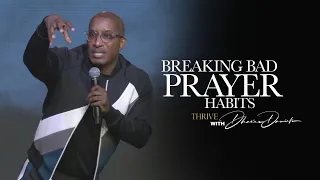 Breaking Bad Prayer Habits // Thrive with Dr. Dharius Daniels