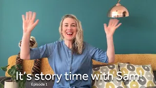 Storytelling sessions for 0-4 year olds: Episode 1 with Sam