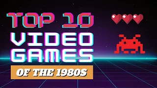 Top 10 Most Important Games of the 1980s