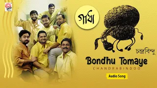 Bondhu Tomaye |  Chandrabindoo | Audio Song