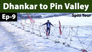 EP 9 - Dhankar to Pin Valley  | Dhankar monastery, | Pin Valley,  Spiti Tour