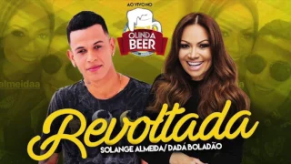 SOLANGE ALMEIDA E DADÁ BOLADÃO - REVOLTADA - AO VIVO NO OLINDA BEER 2017