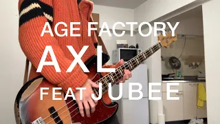 AXL feat.JUBEE/Age Factory [Bass cover]