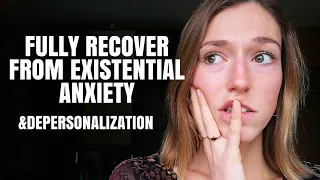 How I FULLY recovered from Existential Fears & dpdr