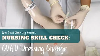 Nursing Skill Check: CVAD Dressing Change