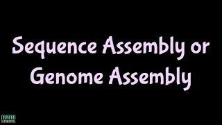 Sequence Assembly | Genome Assembly | DNA Sequence Assembly Analysis | De noVo Sequence Assembly |