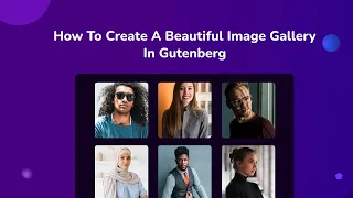 How To Create A Beautiful Image Gallery In Gutenberg?