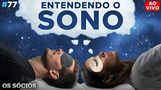 Entendendo o SONO | Os Sócios Podcast #77