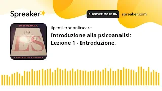 Introduzione alla psicoanalisi: Lezione 1 - Introduzione.