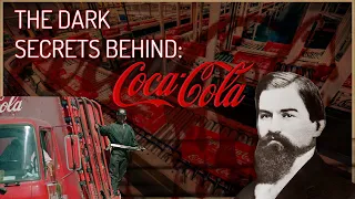 The Dark Secrets Behind Coca-Cola.