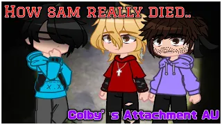 💟 | How Sam really died | pt. 2 of “JUST LET ME DO THIS FOR YOU SAM!” | Colby’s Attachment AU | 💟
