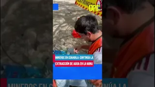 Siguen extrayendo agua para rescatar a los mineros en Coahuila | Shorts | DPC
