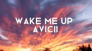 Wake Me Up -Avicii lyrics