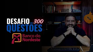 DESAFIO 300 QUESTÕES CONHECIMENTOS BANCÁRIOS - BNB - PARTE 4