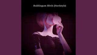 Bubblegum Bitch (Hardstyle)