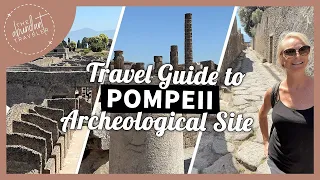 Travel Guide to Pompeii Archeological Site | What to See in Italy’s Roman Ruins