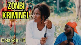 ZONBI KRIMINÈL Épisode 15 / Brikè kriye li wè lanmò a devanjel sanble sezisman kap touye Judith zenh