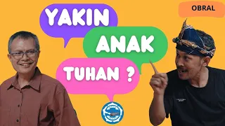 Anak Tuhan? (Yohanes 1:12) |  Obral (Obrolan Alkitab)